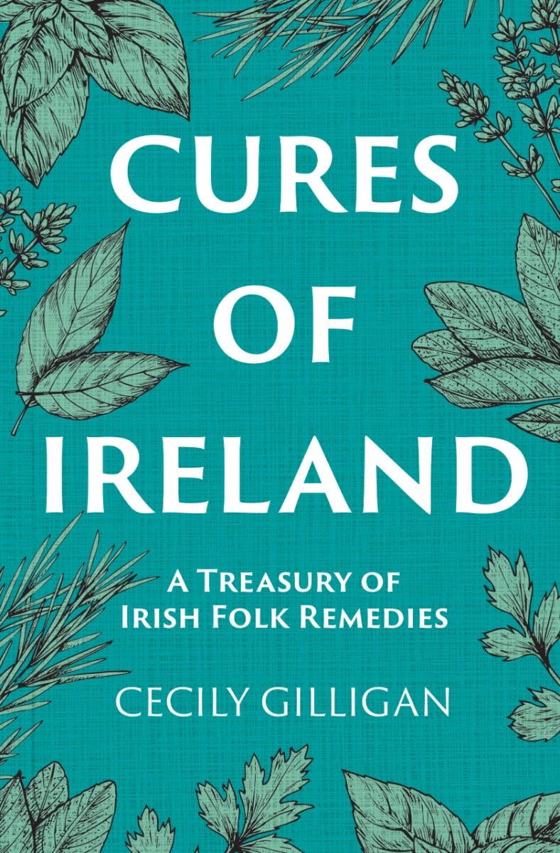 Cures of Ireland : A Treasury of Irish Folk Remedies (Paperback)