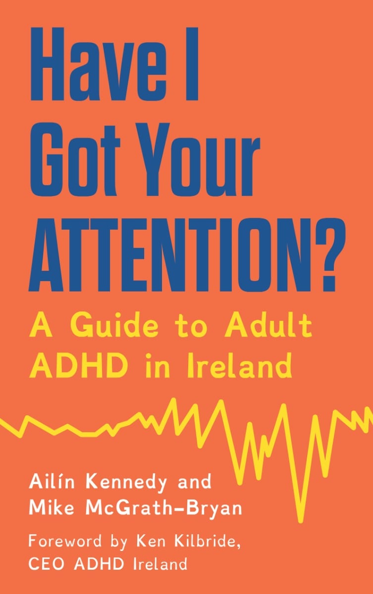 Have I Got Your Attention? A Guide to Adult ADHD in Ireland