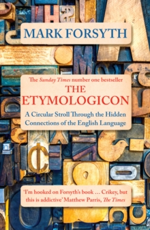 The Etymologicon : A Circular Stroll through the Hidden Connections of the English Language