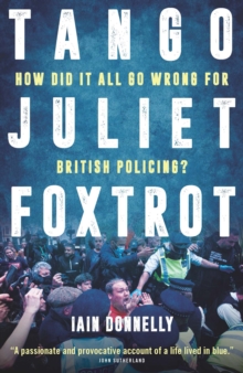 Tango Juliet Foxtrot : How did it all go wrong for British policing?