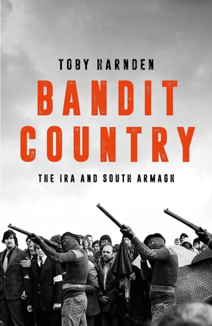 Bandit Country : The IRA and South Armagh