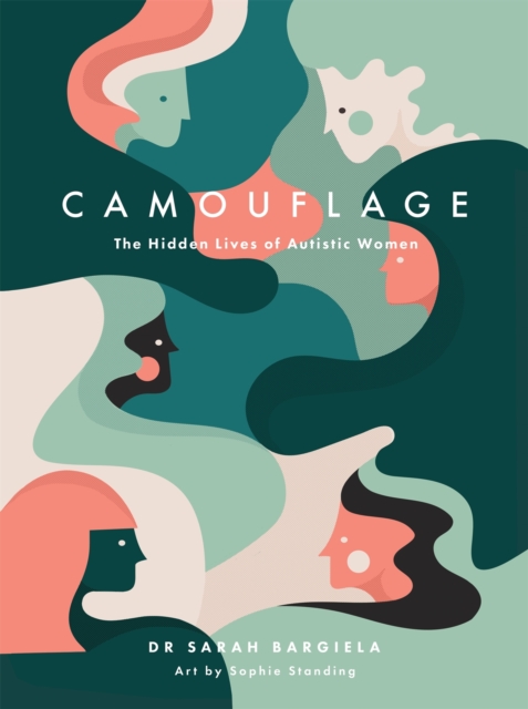Camouflage : The Hidden Lives of Autistic Women (Hardback)