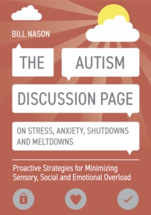 The Autism Discussion Page: On Stress, Anxiety, Shutdowns and Meltdowns : Proactive Strategies for Minimizing Sensory, Social and Emotional Overload