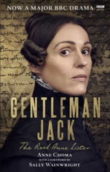 Gentleman Jack : The Real Anne Lister - The Official Companion to the BBC Series
