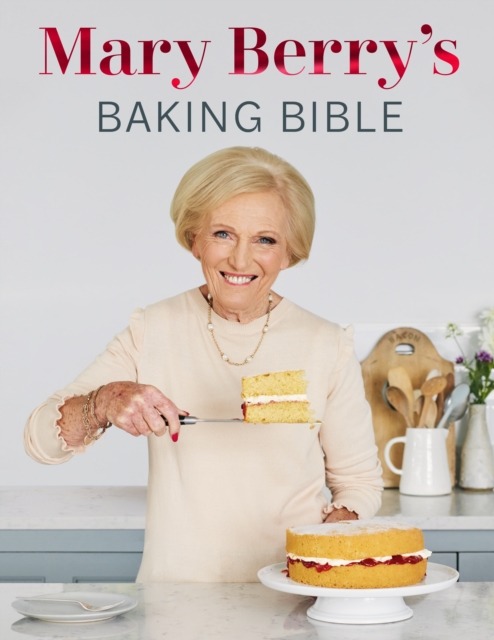 Mary Berry's Baking Bible : Revised and Updated: Over 250 New and Classic Recipes