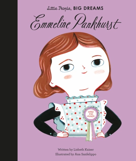 Emmeline Pankhurst (Little People, Big Dreams Volume 8)
