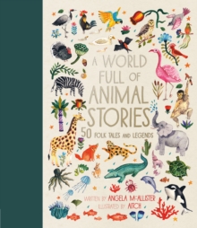 A World Full of Animal Stories UK : 50 favourite animal folk tales, myths and legends