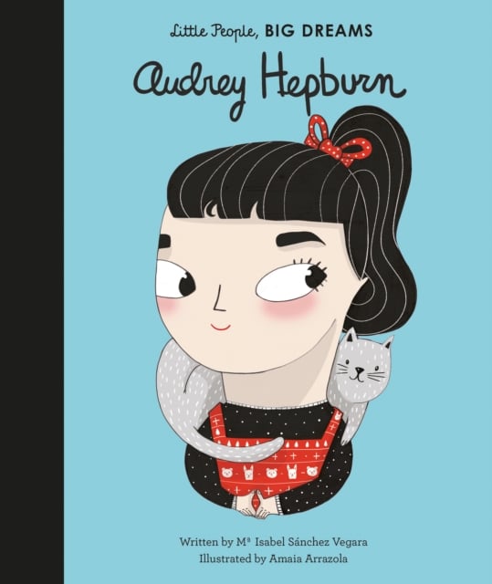 Audrey Hepburn (Little People, Big Dreams Volume 9)