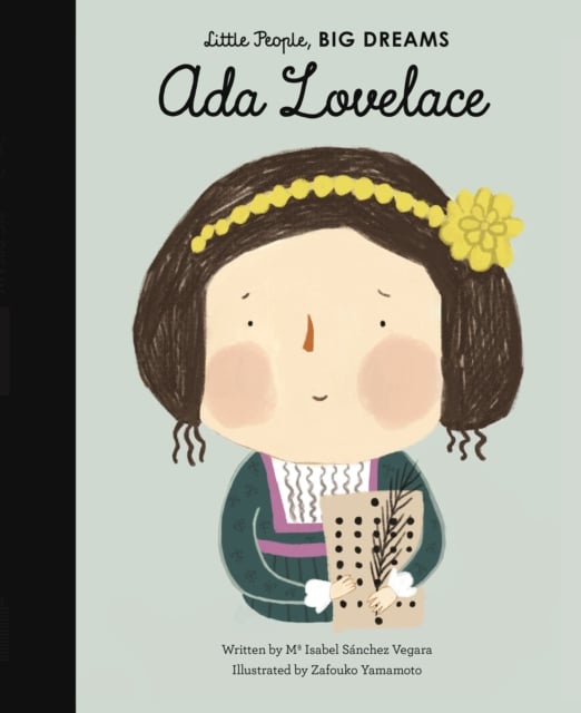 Ada Lovelace (Little People, Big Dreams Volume 10)
