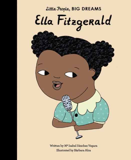 Ella Fitzgerald (Little People, Big Dreams Volume 11)