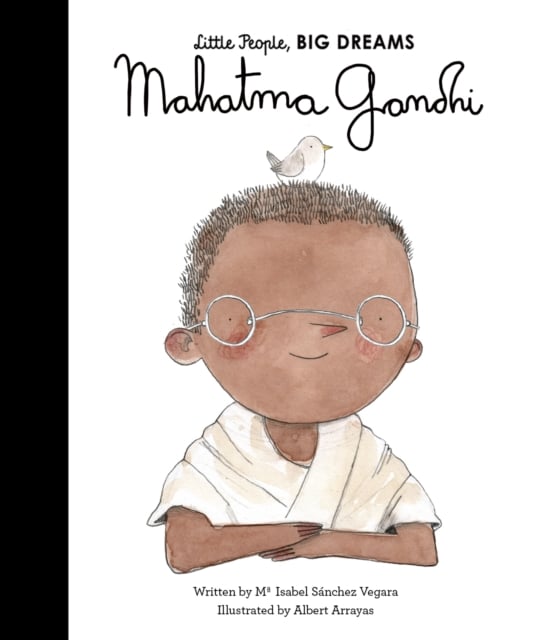 Mahatma Gandhi (Little People, Big Dreams Volume 25)
