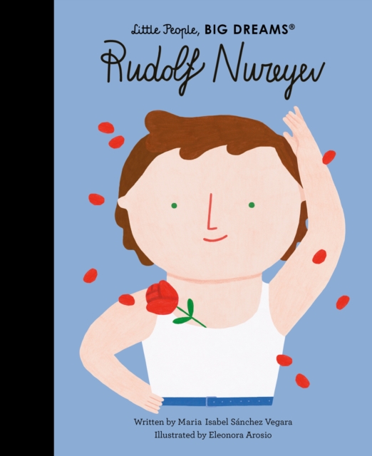 Rudolf Nureyev (Little People Big Dreams Volume 30)