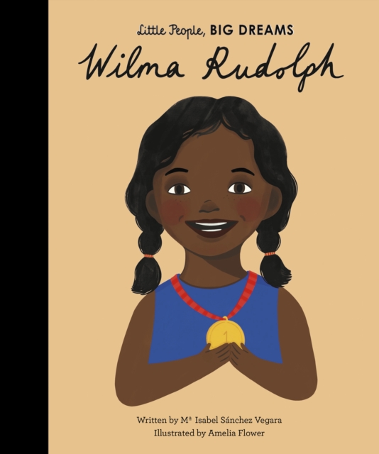 Wilma Rudolph (Little People, Big Dreams Volume 27)