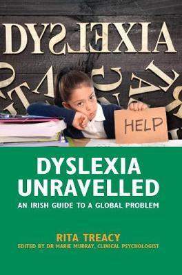 Dyslexia Unravelled An Irish Guide to a Global Problem