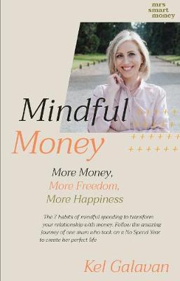 Mindful Money : More Money, More Freedom, More Happiness