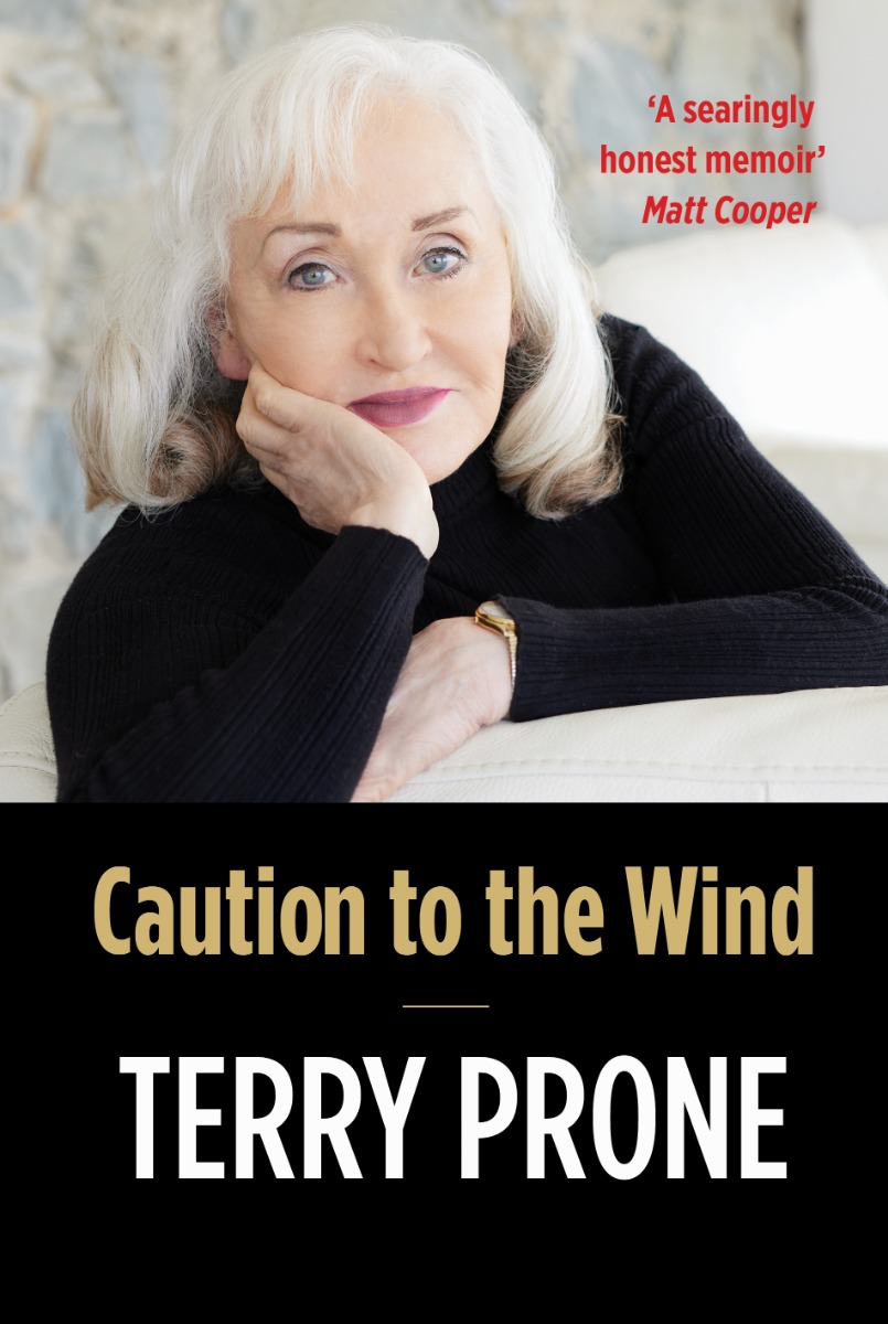 Terry Prone: Caution to the Wind - A Memoir (Hardback)
