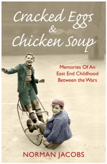 Cracked Eggs and Chicken Soup : A Memoir of Growing Up Between The Wars