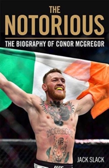  Notorious : The Life and Fights of Conor McGregor