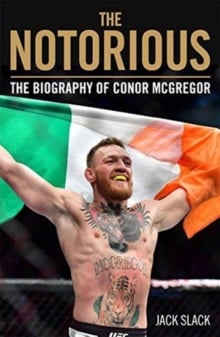 Notorious : The Life and Fights of Conor McGregor