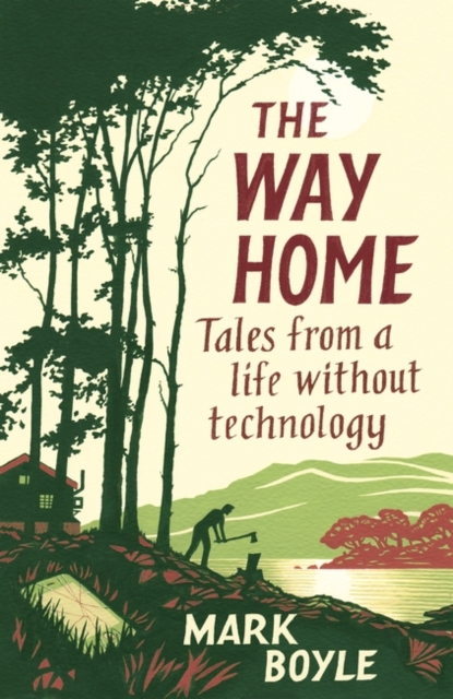 The Way Home : Tales from a Life Without Technology (Paperback)