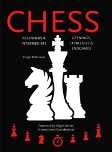 Chess : Beginners & Intermediate; Openings, Strategies & Endgames