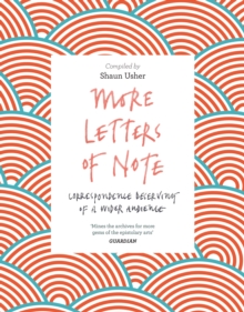 More Letters of Note : Correspondence Deserving of a Wider Audience