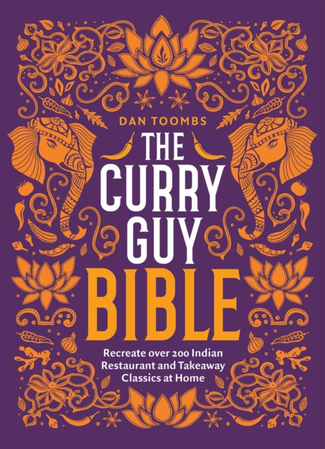 The Curry Guy Bible : Recreate Over 200 Indian Restaurant and Takeaway Classics at Home (Hardback)