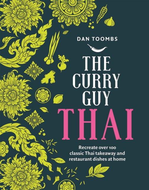 The Curry Guy Thai : Recreate Over 100 Classic Thai Takeaway and Restaurant Dishes at Home (Hardback)