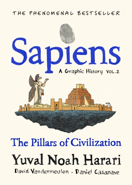 Sapiens A Graphic History, Volume 2 : The Pillars of Civilization