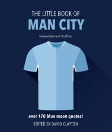 The Little Book of Man City : More than 170 Blue Moon quotes