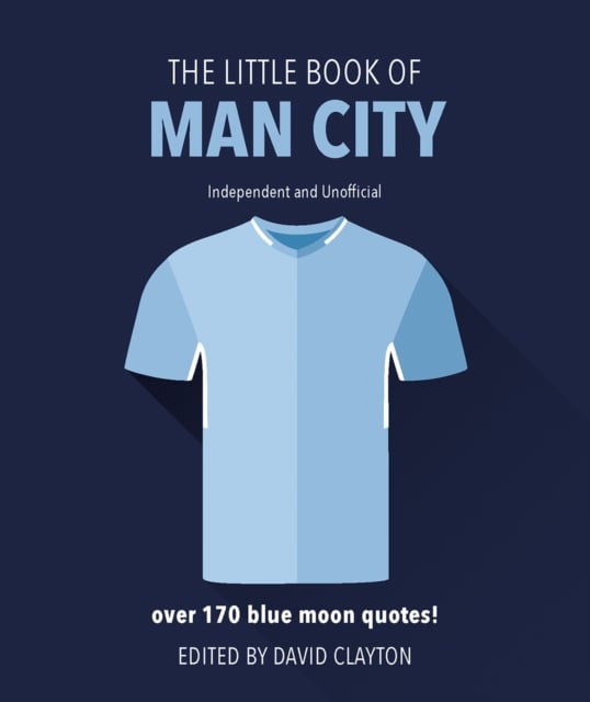 The Little Book of Man City : More than 170 Blue Moon quotes