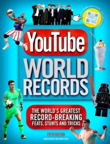 YouTube World Records : The world's greatest record-breaking feats, stunts and tricks (Hardback)