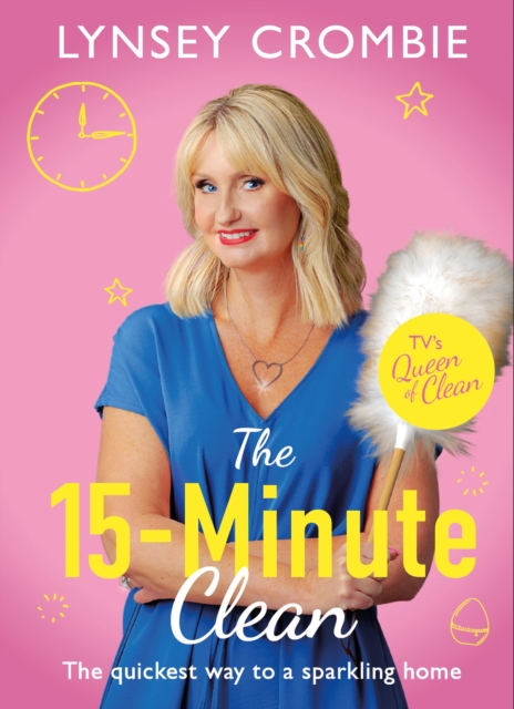 The 15-Minute Clean : The quickest way to a sparkling home (Hardback)