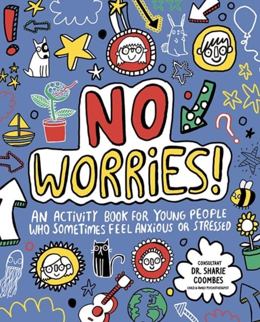 No Worries! Mindful Kids : An activity book for young people who sometimes feel anxious or stressed
