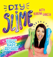 DIY Slime : Packed with cool, easy, make-at-home recipes!