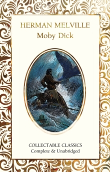 Moby Dick (Flame Tree Collectable Classics﻿)