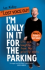 I'm Only In It for the Parking : Life and laughter from the priority seats