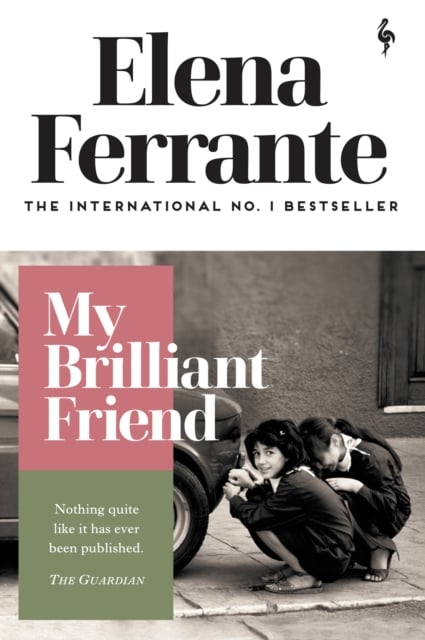Elena Ferrante : My Brilliant Friend (Neapolitan Quartet Book 1)