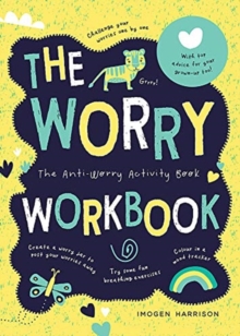 The Worry Workbook : The Worry Warriors' Activity Book