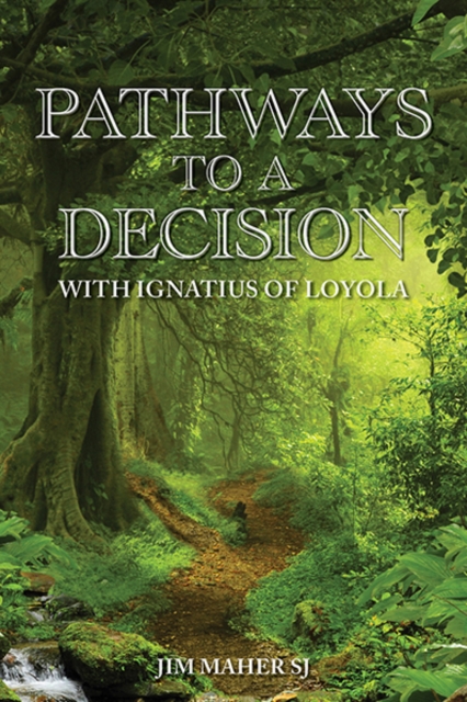 Pathways to a Decision : with Ignatius of Loyola