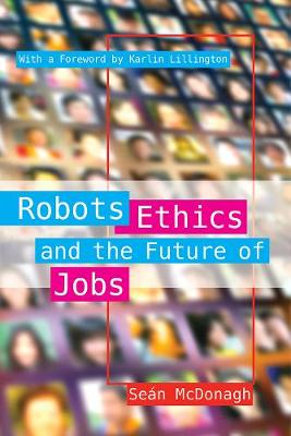 Robots, Ethics and the Future of Jobs (Paperback)