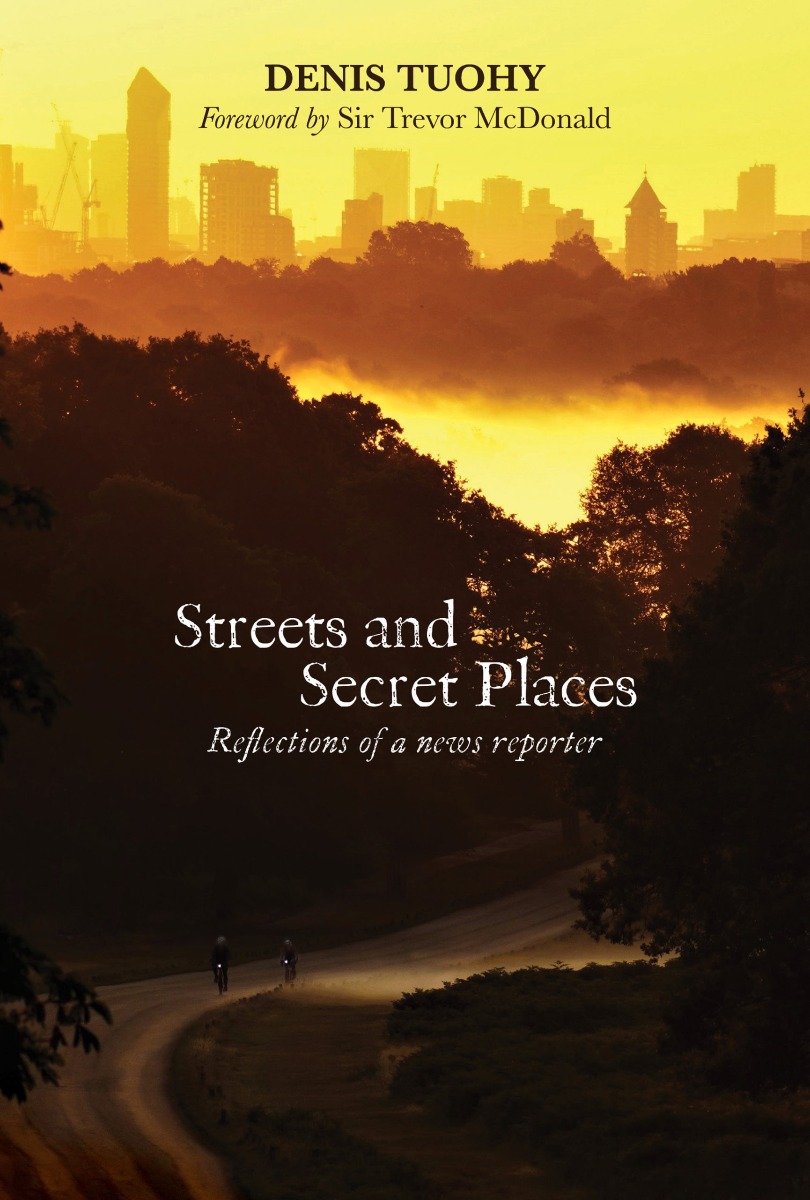 Streets and Secret Places: Reflections of a News Reporter