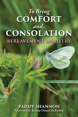 To Bring Comfort and Consolation: Bereavement Ministry