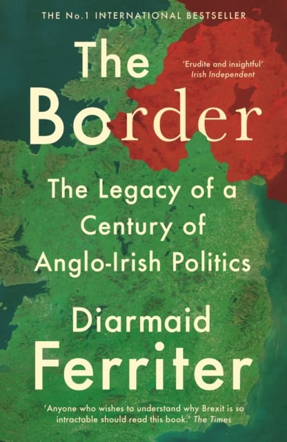 Diarmaid Ferriter : The Border : The Legacy of a Century of Anglo-Irish Politics (Paperback)