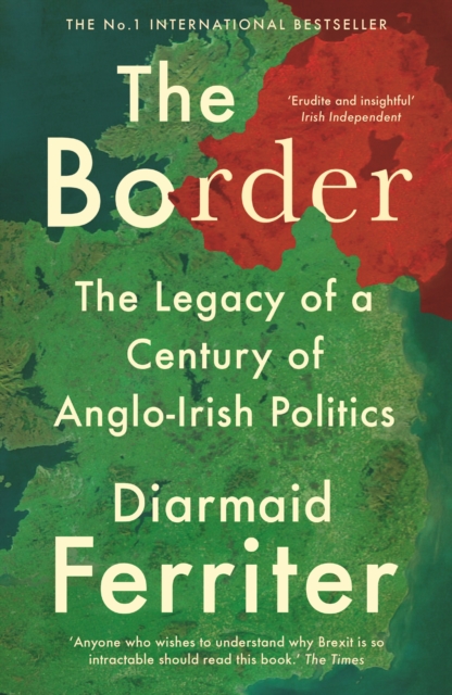 The Border : The Legacy of a Century of Anglo-Irish Politics (Paperback)