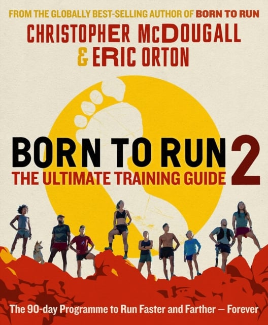Born to Run 2 : The Ultimate Training Guide