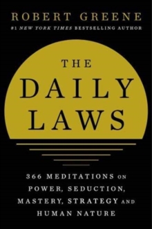 The Daily Laws : 366 Meditations on Power, Seduction, Mastery, Strategy and Human Nature