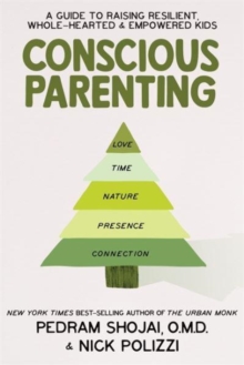 Conscious Parenting : A Guide to Raising Resilient, Wholehearted & Empowered Kids