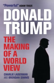 Donald Trump: The Making of a World View