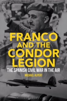 Franco and the Condor Legion : The Spanish Civil War in the Air